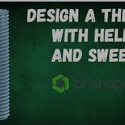 Design A Thread Using Helix And Sweep With Onshape