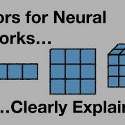 Tensors For Neural Networks Clearly Explained