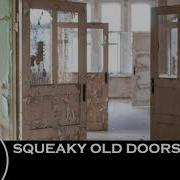 Sound Effects Squeaky Old Doors