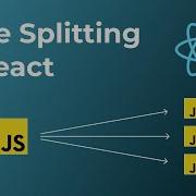 How To Perform Code Splitting In React Reduced Bundle Size And Improved Performance