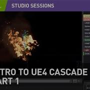 Introduction To Cascade Part 1 Editor Interface Unreal Engine 4 22 NVIDIA Studio Sessions