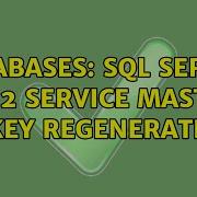 Databases SQL Server 2012 Service Master Key Regenerate