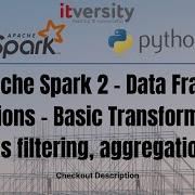 Apache Spark 2 Data Frame Operations Basic Transformations Such As Filtering Aggregations Etc