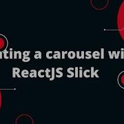 Creating A Carousel With ReactJS Slick