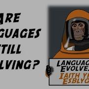 Are Languages Still Evolving Language Evolves