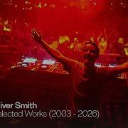 Oliver Smith Selected Works 2003 2026 Trance DJ Mix Aspekt Meramek Above Beyond