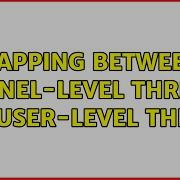 Mapping Between Kernel Level Thread And User Level Thread