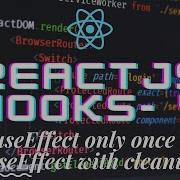 React Hooks 4 UseEffect Only Once UseEffect With Cleanup