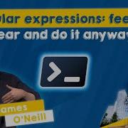 Regular Expressions Feel The Fear And Do It Anyway James O Neill PSConfEU 2025