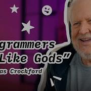 Programmers Are Like Gods Says Inventor Of JSON Douglas Crockford DevByte