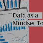 Data Driven Mindset How To Use Data As A Mindset Tool