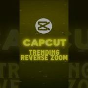 CapCut Trending Reverse Zoom Tutorial Shorts Viral Tutorial