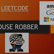 LEETCODE HOUSE ROBBER ASKED BY GOOGLE