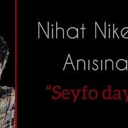 Nihat Nikerel Anısına Seyfo Dayı