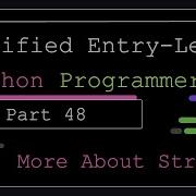 Certified Entry Level Python Programmer Part 48 More About Strings