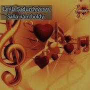 Leyla Shadurdyyewa Saña Näm Boldy