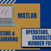 MATLAB Operators Special Characters Number Formats Data Types