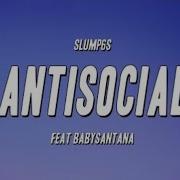 Slump6s Antisocial Feat Babysantana Lyrics