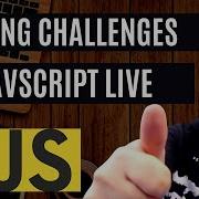 Solving Coding Challenges Live In Javascript