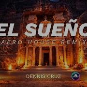 Dennis Cruz El Sueño Afro House Remix By RavemMusic
