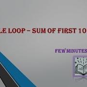 Sum Of First 10 Numbers Using While Loop