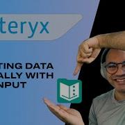 ALTERYX FOR BEGINNERS Inserting Data Manually With TEXT INPUT 3 Different Ways