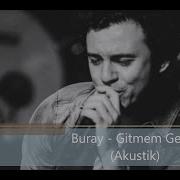 Buray Gitmem Gerek Akustik Şarkı Sözü 9 16 Mobil