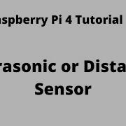 Raspberry Pi 4 Tutorial 11 Ultrasonic Or Distance Sensor