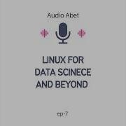 Episode 7 Linux For Data Science And Beyond