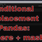 Search And Replace Pandas Values With Where And Mask