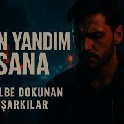 Ben Yandım Sana Kalbe Dokunan Şarkılar