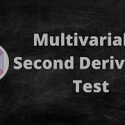 The Multivariable Second Derivative Test
