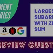 Largest Subarray With Zero Sum Longest Subarray With 0 Sum Solution Code Amazon Interview