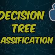 Decision Tree Classification Python Tutorial For Beginners