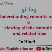 Part 7 Git Log Understanding Commits In Git Viewing All The Commits And Related Files In Hindi