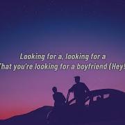Big Time Rush Boyfriend Lyrics You Re Looking For A Boyfriend I See That TikTok Sped Up