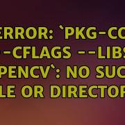 Ubuntu G Error Pkg Config Cflags Libs Opencv No Such File Or Directory
