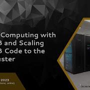Parallel Computing With MATLAB And Scaling MATLAB Code To The HPC Cluster
