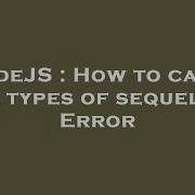 NodeJS How To Catch All Types Of Sequelize Error