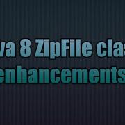 Java 8 ZipFile Class Enhancements