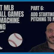 Baseball Prediction Using Machine Learning Add Starting Pitching To Model