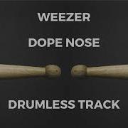 Weezer Dope Nose Drumless