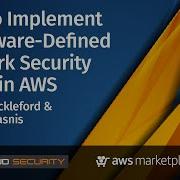 How To Implement A Software Defined Network Security Fabric In AWS