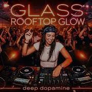 Glass Rooftop Glow Deep Dopamine Футуристическая дип хаус музыка 2026 года
