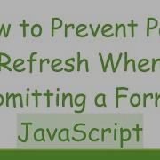 How To Prevent Page Refresh When Submitting A Form In JavaScript