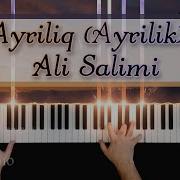 Ayriliq Ayrilik By Ali Salimi Piano Cover Azerbaijani Folk Song آیریلیق İmamyar Hasanov