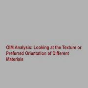 OIM Analysis Looking At The Texture Or Preferred Orientation Of Different Materials