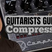A Guitarists Guide To Compression