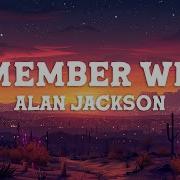 Alan Jackson Remember When Lyrics