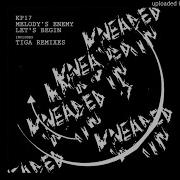 Melody S Enemy Let S Begin Original Mix Kneaded Pains